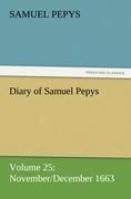 Diary of Samuel Pepys ¿ Volume 25: November/December 1663
