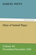 Diary of Samuel Pepys ¿ Volume 40: November/December 1665
