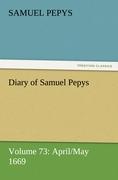 Diary of Samuel Pepys ¿ Volume 73: April/May 1669