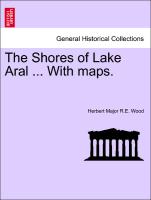 The Shores of Lake Aral ... With maps