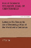 Letters to His Son on the Art of Becoming a Man of the World and a Gentleman, 1753-54