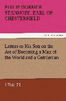 Letters to His Son on the Art of Becoming a Man of the World and a Gentleman, 1766-71