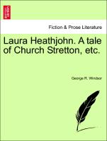 Laura Heathjohn. A tale of Church Stretton, etc