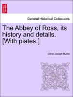The Abbey of Ross, its history and details. [With plates.]