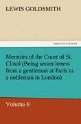 Memoirs of the Court of St. Cloud (Being secret letters from a gentleman at Paris to a nobleman in London) ¿ Volume 6