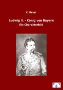Ludwig II. - König von Bayern