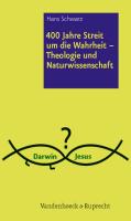 400 Jahre Streit um die Wahrheit - Theologie und Naturwissenschaft