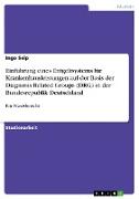 Einführung eines Entgeltsystems für Krankenhausleistungen auf der Basis der Diagnosis Related Groups (DRG) in der Bundesrepublik Deutschland