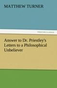 Answer to Dr. Priestley's Letters to a Philosophical Unbeliever