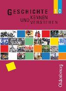 Geschichte kennen und verstehen, Realschule Bayern, 10. Jahrgangsstufe, Schülerbuch (Neubearbeitung)