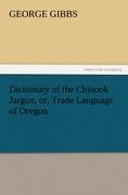 Dictionary of the Chinook Jargon, or, Trade Language of Oregon