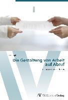 Die Gestaltung von Arbeit auf Abruf