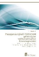 Passgenauigkeit CAD-CAM gefertigter vollkeramischer Kronengerüste