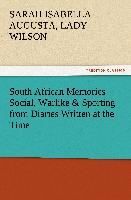 South African Memories Social, Warlike & Sporting from Diaries Written at the Time