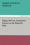 Slippy McGee, Sometimes Known as the Butterfly Man
