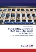 Participatory Delivery of Built Spaces for Social Infrastructure