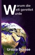 Warum die Welt gerettet wurde