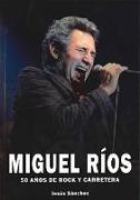 Miguel Ríos : 50 años de rock y carretera
