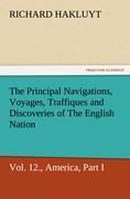 The Principal Navigations, Voyages, Traffiques, and Discoveries of The English Nation, Vol. XII., America, Part I