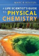 A Life Scientist's Guide to Physical Chemistry