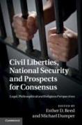 Civil Liberties, National Security and Prospects for Consensus: Legal, Philosophical and Religious Perspectives