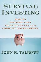 Survival Investing: How to Prosper Amid Thieving Banks and Corrupt Governments