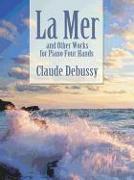 La Mer and Other Works for Piano Four Hands