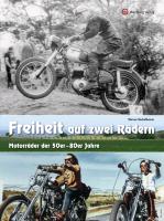 Freiheit auf zwei Rädern - Motorräder der 50er - 80er Jahre