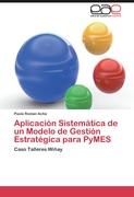 Aplicación Sistemática de un Modelo de Gestión Estratégica para PyMES