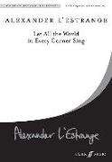 Let All the World in Every Corner Sing: Satb, Choral Octavo