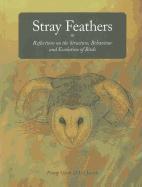 Stray Feathers: Reflections on the Structure, Behaviour and Evolution of Birds