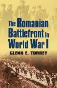 The Romanian Battlefront in World War I