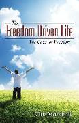 The Freedom Driven Life: The Case for Freedom