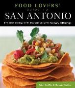 Food Lovers' Guide To(r) San Antonio: The Best Restaurants, Markets & Local Culinary Offerings