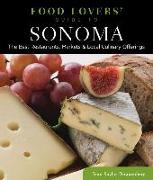 Food Lovers' Guide To(r) Sonoma: The Best Restaurants, Markets & Local Culinary Offerings