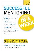 Successful Mentoring in a Week: Teach Yourself