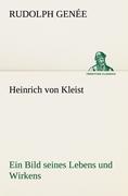 Heinrich von Kleist. Ein Bild seines Lebens und Wirkens