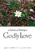 The Science and Theology of Godly Love
