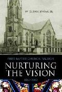 Nurturing the Vision: First Baptist Church, Raleigh, 1812-2012