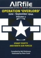 Operation 'overlord' June - September 1944: Volume 2: Usaaf 8th and 9th Air Forces