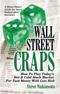 Wall Street Craps: How to Play Today's Hot & Cold Stock Market for Fast Money with Less Risk