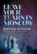 Leave Your Tears in Moscow