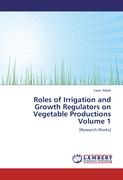 Roles of Irrigation and Growth Regulators on Vegetable Productions Volume 1