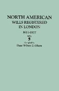 North American Wills Registered in London, 1611-1857