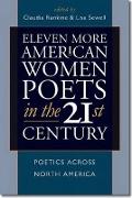 Eleven More American Women Poets in the 21st Century: Poetics Across North America