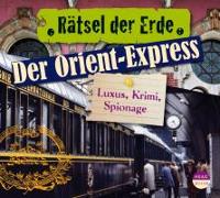 Rätsel der Erde. Der Orient-Express