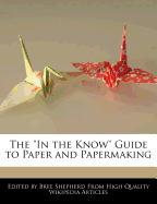 The in the Know Guide to Paper and Papermaking