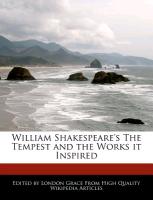 William Shakespeare's the Tempest and the Works It Inspired