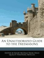 An Unauthorized Guide to the Freemasons