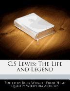 C.S Lewis: The Life and Legend